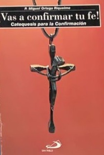 ¡Vas a confirmar tu fe! Catequesis para la confirmación