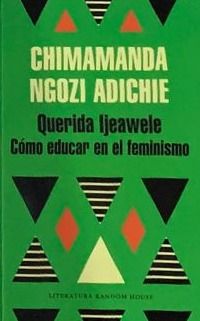 Querida Ijeawele: Cómo educar en el feminismo