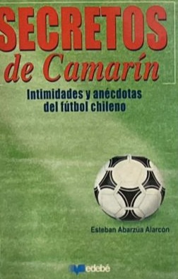 Secretos de Camarín: Intimidades y anécdotas del fútbol chileno 