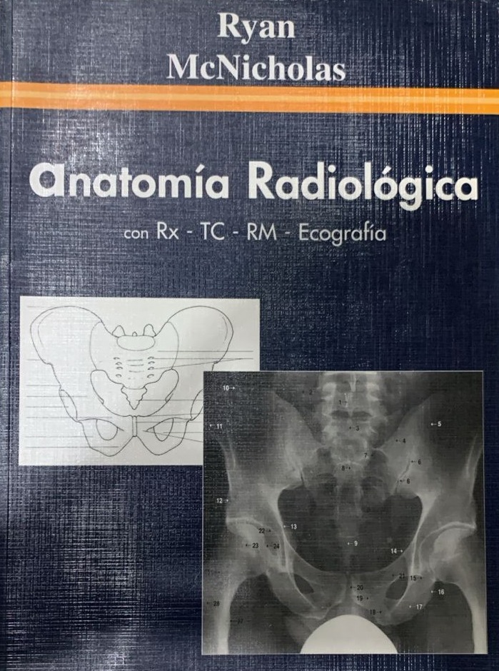 Anatomía Radiológica con RX - TC - RM - Ecografía 