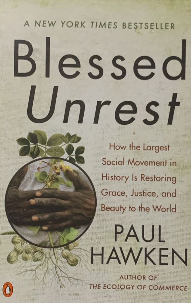 Blessed Unrest: How the Largest Social Movement in History Is Restoring Grace, Justice, and Beauty to the World