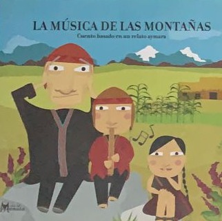 La música de las montañas (Cuento basado en un relato aymara)