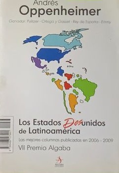 Los Estados Desunidos de Latinoamérica: Las mejores columnas publicadas en 2006 - 2009
