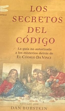 Los secretos del código: La guía no autorizada a los misterios detrás de el Código Da Vinci 