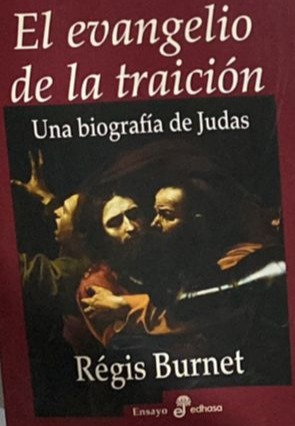 El evangelio de la traición: Una biografía de Judas 