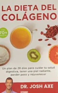 La dieta del colágeno: Un plan de 28 días para cuidar tu salud digestiva, tener una piel radiante, perder peso y rejuvenecer