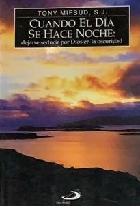 Cuando el día se hace noche: Dejarse seducir por Dios en la oscuridad
