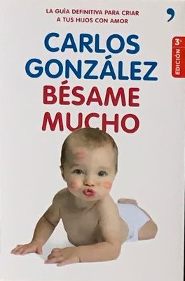 Bésame Mucho: La guía definitiva para criar a tus hijos con amor