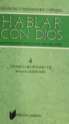 Hablar con Dios, Meditaciones para cada día del año 4: Tiempo Ordinario (2) Semanas XIII-X XIII