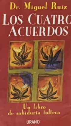 Los cuatro acuerdos: Un libro de sabiduría tolteca  