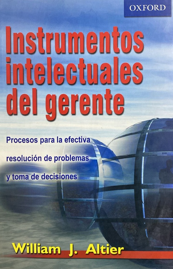 Instrumentos intelectuales del gerente: Procesos para la efectiva resolución de problemas y toma de decisiones / Tapa Dura