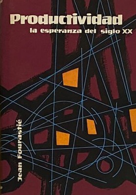Productividad: La esperanza del siglo XX / Tapa Dura