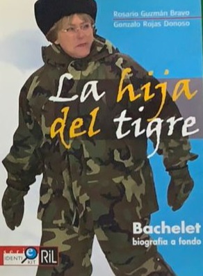 La hija del tigre: Bachelet, biografía a fondo