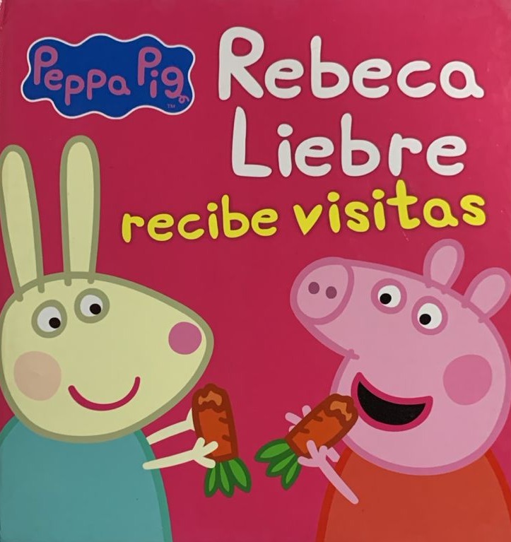 Peppa Pig Rebeca Liebre recibe visitas / Tapa Dura