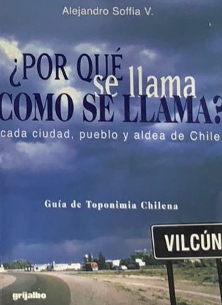 ¿Por qué se llama como se llama? cada ciudad, pueblo y aldea de Chile