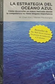 La estrategia del océano azul: Como desarrollar un nuevo mercado donde la competencia no tiene ninguna importancia