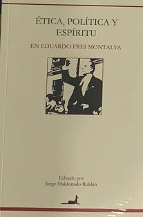 Ética política y espíritu en Eduardo Frei Montalva