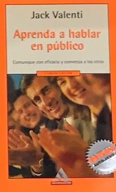 Aprenda a hablar en público: Comunique con eficacia y convenza a los otros