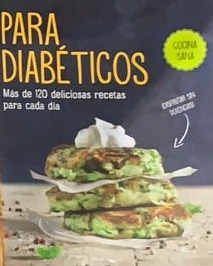 Para diabéticos: Más de 120 deliciosas recetas para cada día