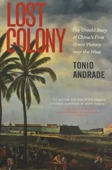 Lost Colony: The Untold Story of China's First Great Victory over the West
