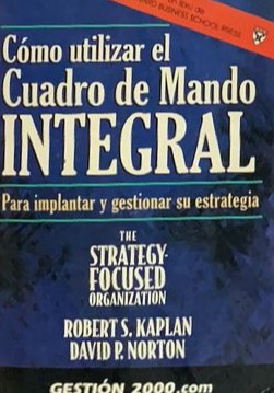 Cómo utilizar el cuadro de mando integral: Para implantar y gestionar su estrategia