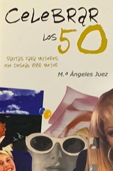 CELEBRAR LOS 50: PAUTAS PARA MUJERES QUE DESEAN VIVIR MEJOR