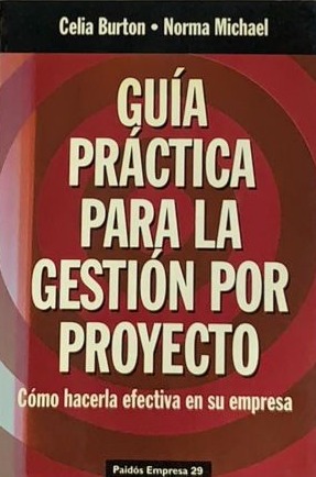 Guía práctica para la gestión por proyecto: Como hacerla efectiva en su empresa 