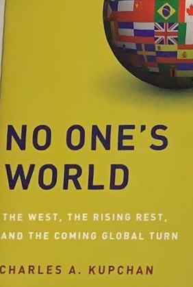 No One's World: The West, the Rising Rest, and the Coming Global Turn