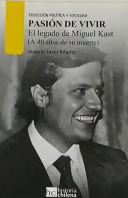 Pasión de vivir: El legado de Miguel Kast (a 40 años de su muerte)