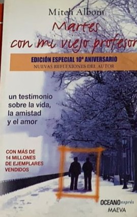 Martes con mi viejo profesor: Un testimonio sobre la vida, la amistad y el amor