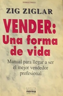 Vender: Una forma de vida (Manual para llegar a ser el mejor vendedor profesional)