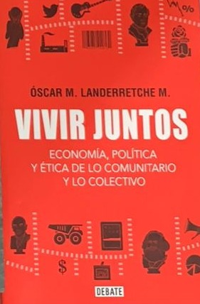 Vivir Juntos: Economía, Política y Ética de lo Comunitario y lo Colectivo