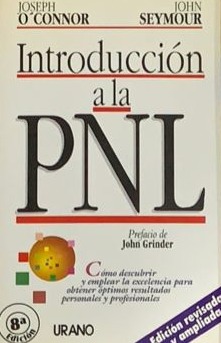 Introducción a la PNL: Cómo descubrir y emplear la excelencia para obtener óptimos resultados personales y profesionales