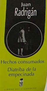 Hechos consumados / Diatriba de la empecinada