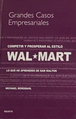 Grandes casos empresariales: Competir y prosperar al estilo Wal‑Mart / Tapa Dura