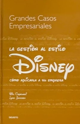 Grandes casos empresariales: La gestión al estilo Disney y como aplicarla a su empresa / Tapa Dura
