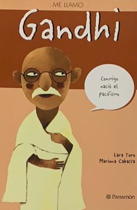 Me llamo... Gandhi: Conmigo nació el pacifismo 