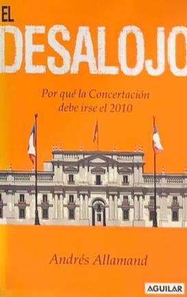 El Desalojo : Por qué la Concertación debe irse el 2010