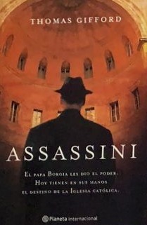 Assassini: El papa Borgia les dio el poder. Hoy tienen en sus manos el destino de la iglesia católica