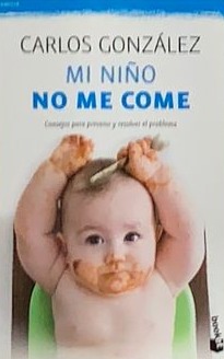 Mi niño no me come : Consejos para prevenir y resolver el problema