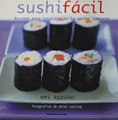 Sushi Fácil: Recetas para iniciarse en la cocina japonesa / Tapa Dura