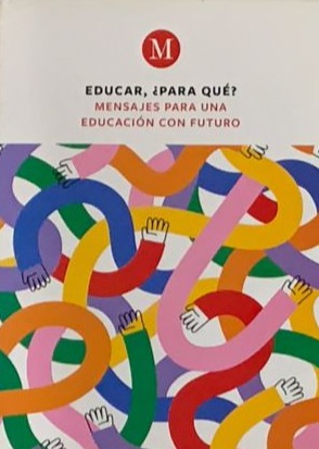 Educar, ¿para qué? Mensajes para una educación con futuro / Tapa dura