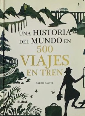 Una historia del mundo en 500 viajes en tren / Tapa dura