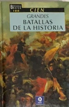 Cien grandes batallas de la historia / Tapa Dura
