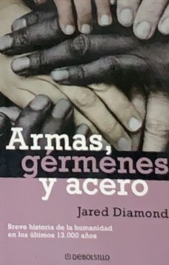 Armas, gérmenes y acero: Breve historia de la humanidad en los últimos trece mil años  