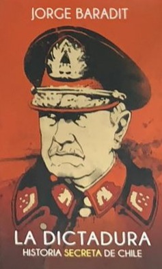 La dictadura: Historia secreta de Chile