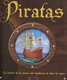 Piratas: La historia de los piratas más legendarios de todos los mares / Tapa Dura