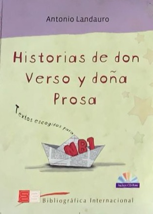 Historias de don Verso y doña Prosa: Textos escogidos para NB1 / Tapa Dura