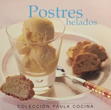 Colección Paula Cocina: Postres helados