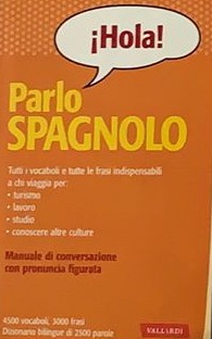 ¡Hola! Parlo Spagnolo: Manuale di converzione con pronuncia figurata
